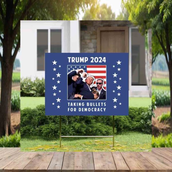 Trump 2024 Taking Bullets for Democracy Yard Sign