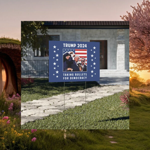 Trump 2024 Taking Bullets for Democracy Yard Sign