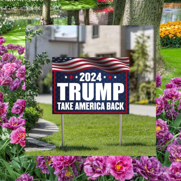 Trump 2024 Yard Sign Take America Back Yard Sign