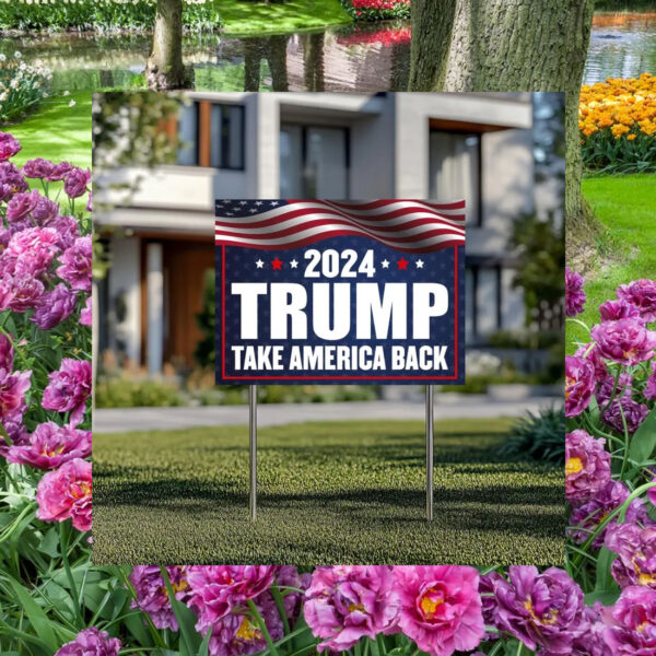 Trump 2024 Yard Sign Take America Back Yard Sign