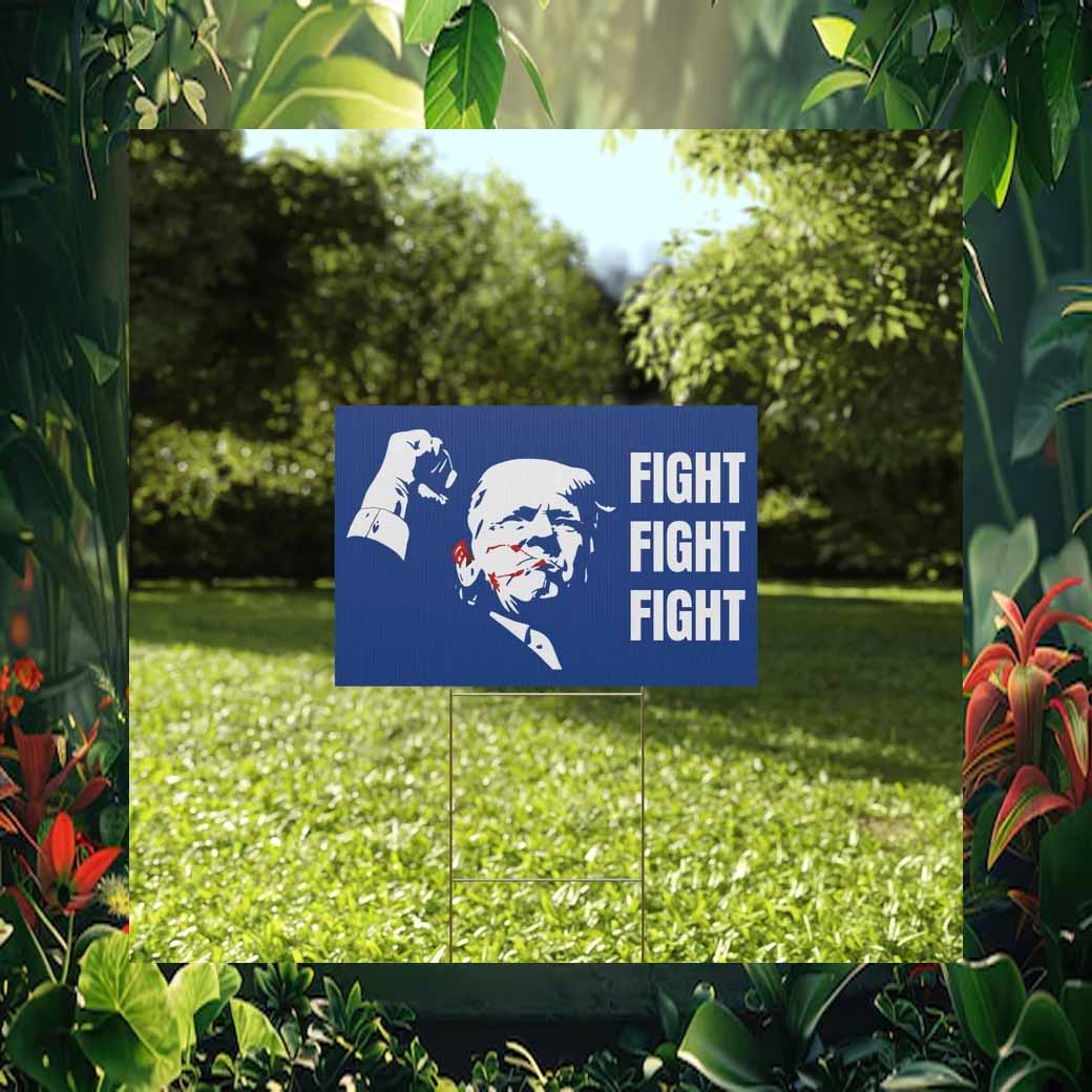 Trump Fight Fight Fight Presidential Election 2024 Yard Sign