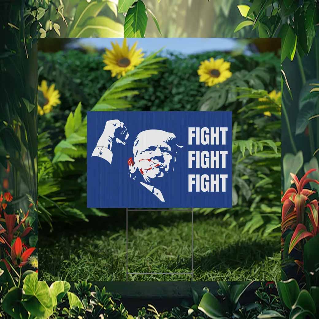 Trump Fight Fight Fight Presidential Election 2024 Yard Sign