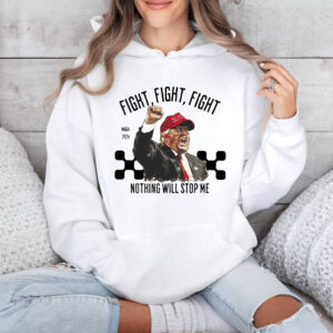 Trump Fight Shirt, Nothing Will Stop Me Shirt