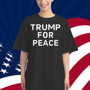 Trump For Peace Shirt