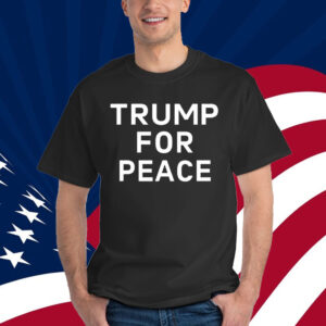 Trump For Peace Shirt