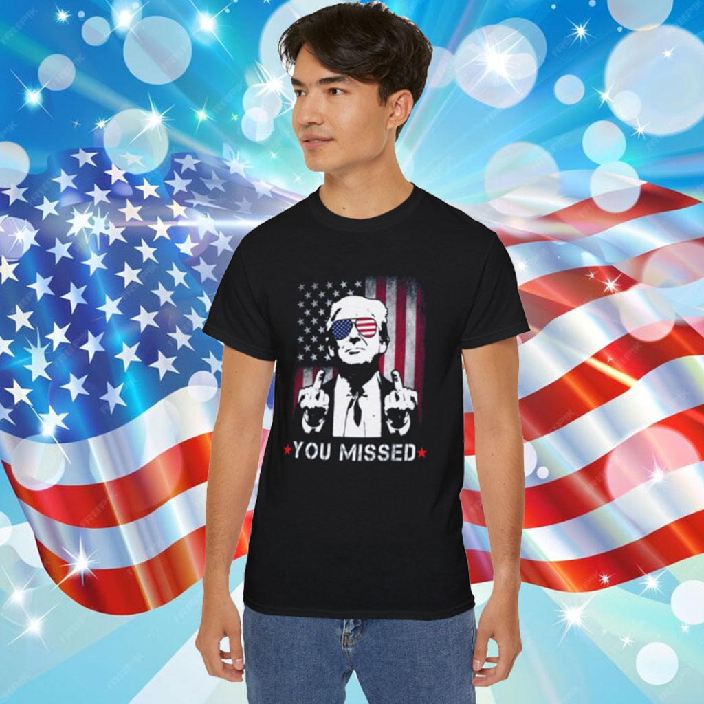 Trump Shirt, You Missed Shirt