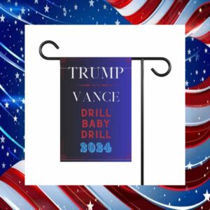 Trump Vance Drill Baby Drill 2024 Flag