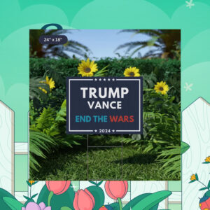 Trump Vance END The WARS Yard Sign
