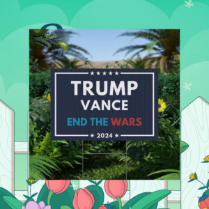 Trump Vance END The WARS Yard Sign