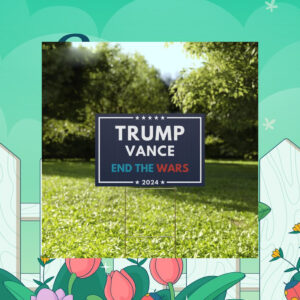 Trump Vance END The WARS Yard Sign