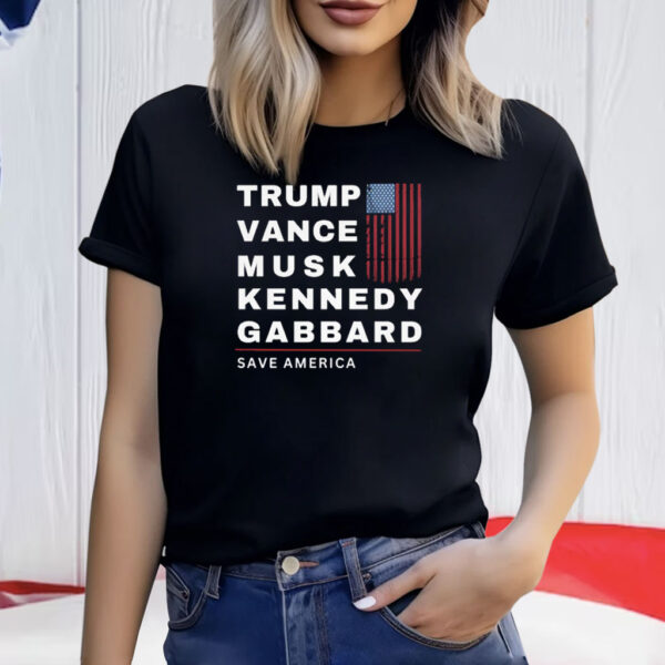 Trump, Vance, Musk, Kennedy, Gabbard - Save America Shirt