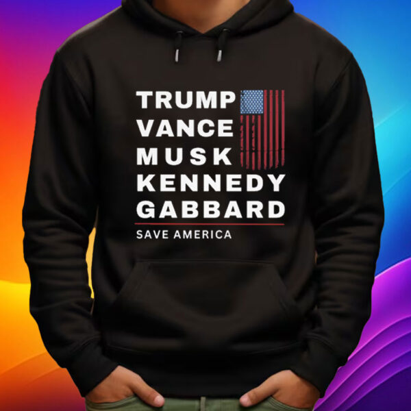 Trump, Vance, Musk, Kennedy, Gabbard - Save America Shirt