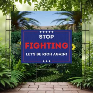 Trump Vance Stop Fighting let's Be Rich Again Yard Sign