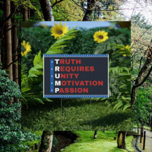 Truth Requires Unity Motivation Passion Trump Yard Sign