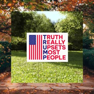 Vote Trump Truth Really Upsets Most People Yard Sign