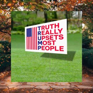 Vote Trump Truth Really Upsets Most People Yard Sign