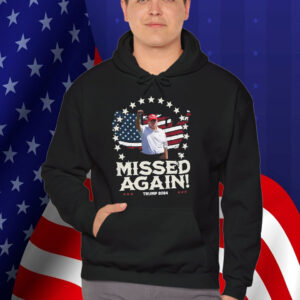 You Missed Again Donald Trump Republican Shirt