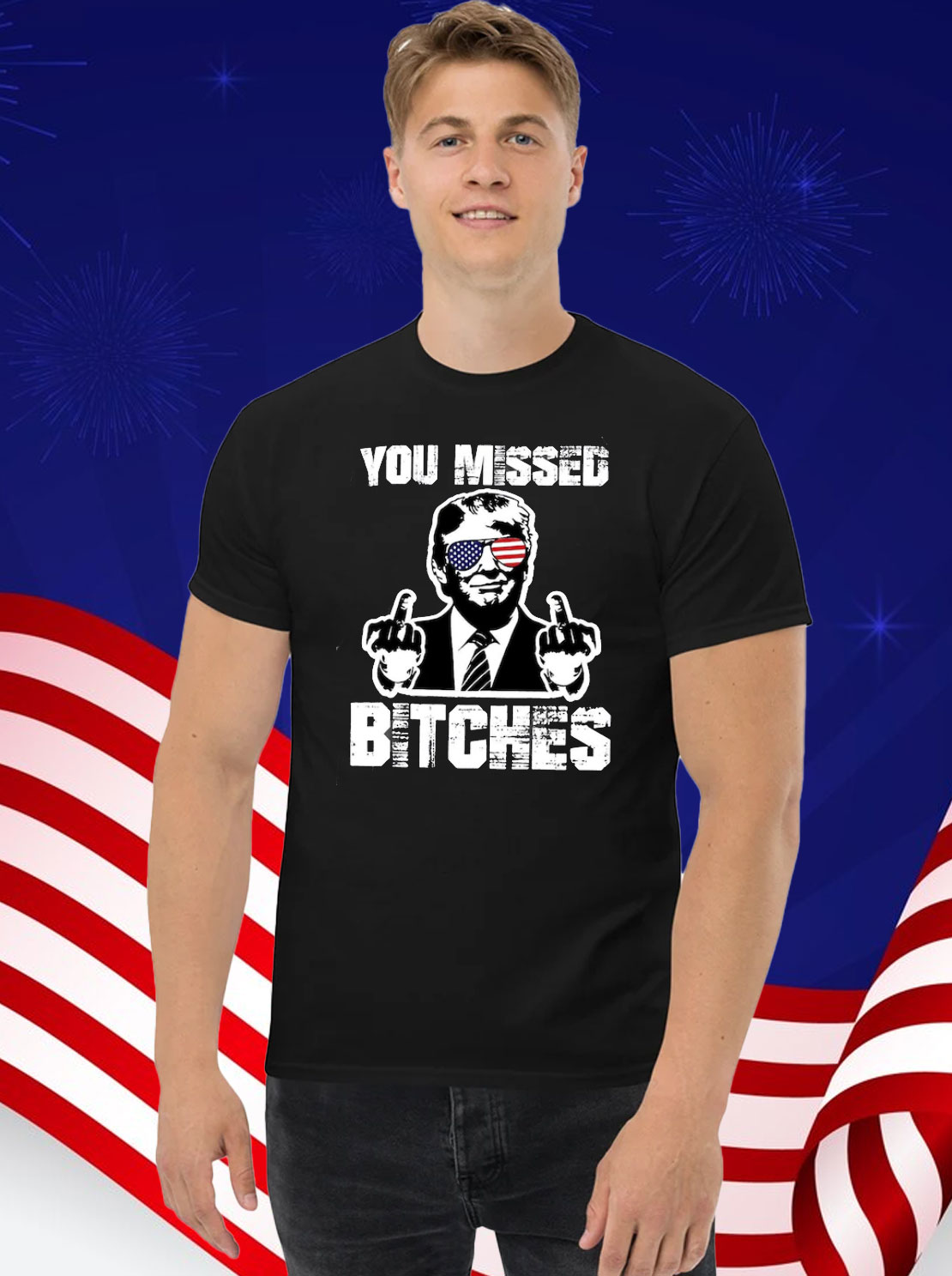 You Missed Bitches MAGA Shirt, Trump For President T-Shirt