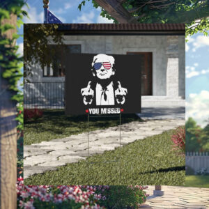 You Missed Trump Yard Sign