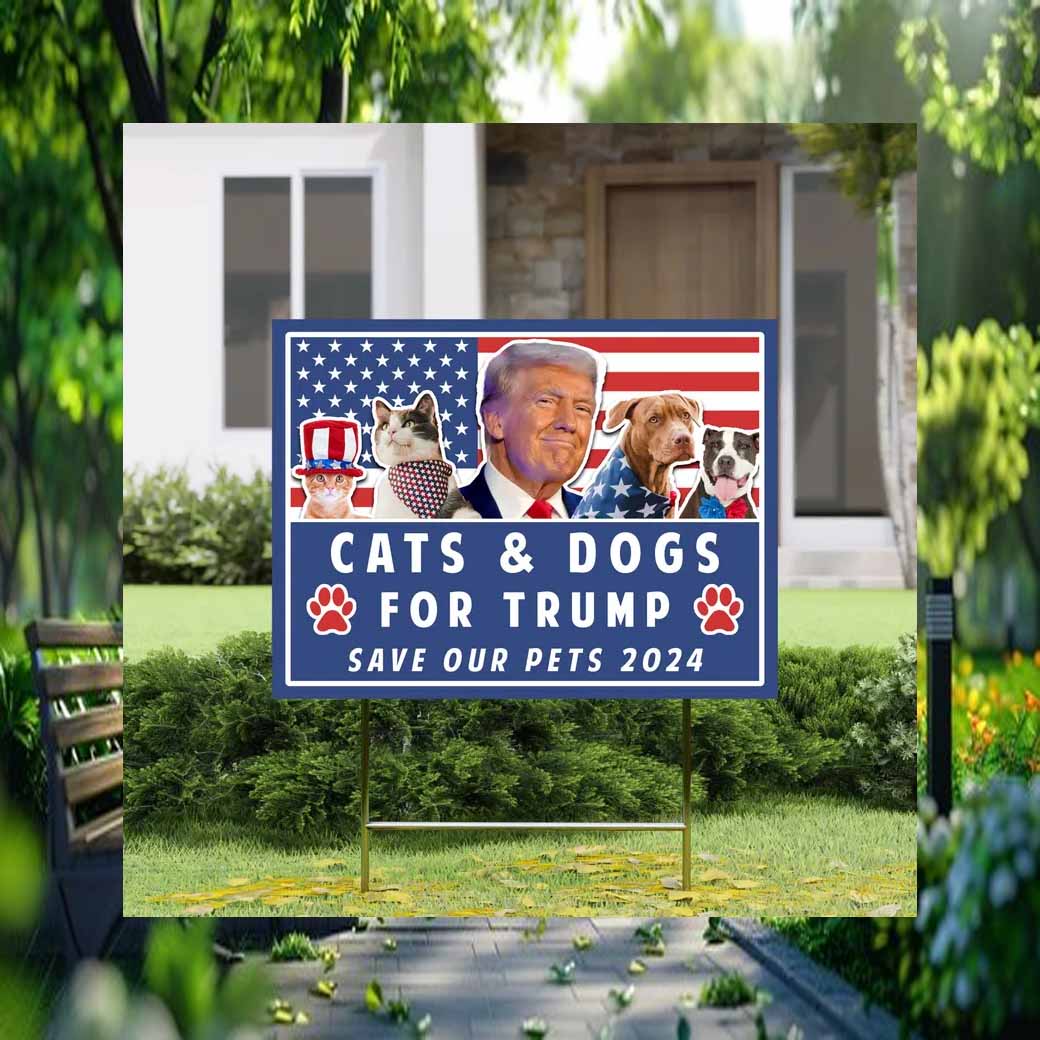 Cats & Dogs For Trump Save Our Pets 2024 Yard Sign