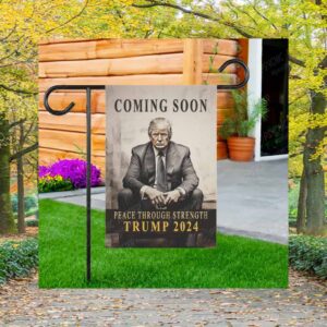 Coming Soon Peace Through Strength Trump 2024 Flag
