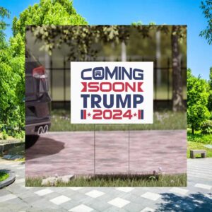 Coming Soon Trump 2024 Yard Sign