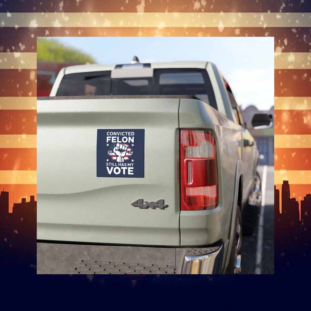 Convicted Felon Still Has My Vote Car Magnet