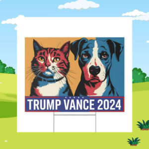 Dogs And Cats For Trump Vance Yard Sign