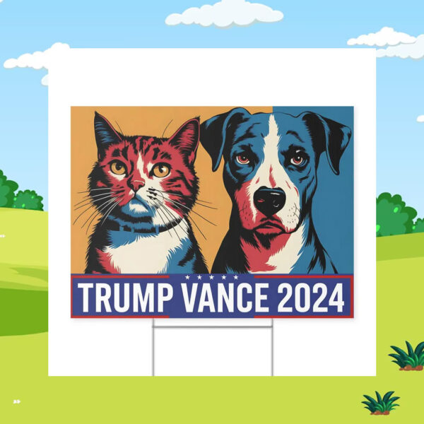 Dogs And Cats For Trump Vance Yard Sign