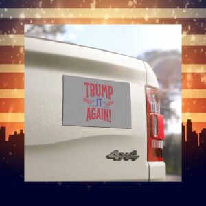 Donald Trump It Again For The America Car Magnet