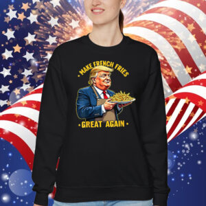 Donald Trump Make French Fries Great Again T-Shirt