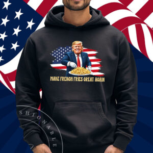 Donald Trump President 2024 Make French Fries Great Again Shirt