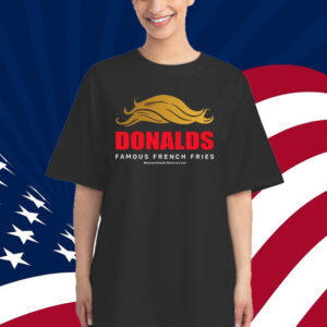 Donalds Famous French Fries Because Kamala Harris Is A Liar Shirt