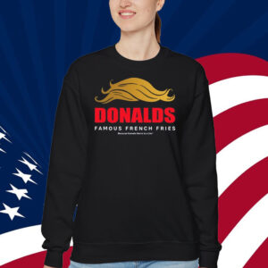 Donalds Famous French Fries Because Kamala Harris Is A Liar Shirt