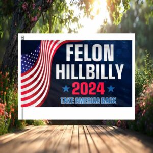 Felon Hillbilly 2024 - Take America Back Flag