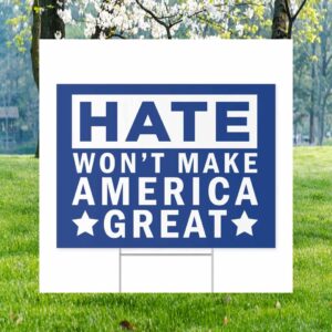 Hate Won't Make America Great, Vote Trump Vance Yard Sign
