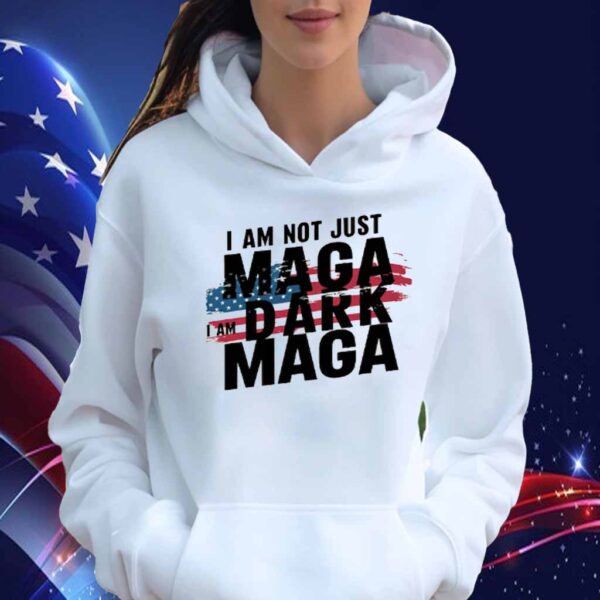 I Am Not Just Make America Great Again, I Am Dark Make America Great Again Shirt