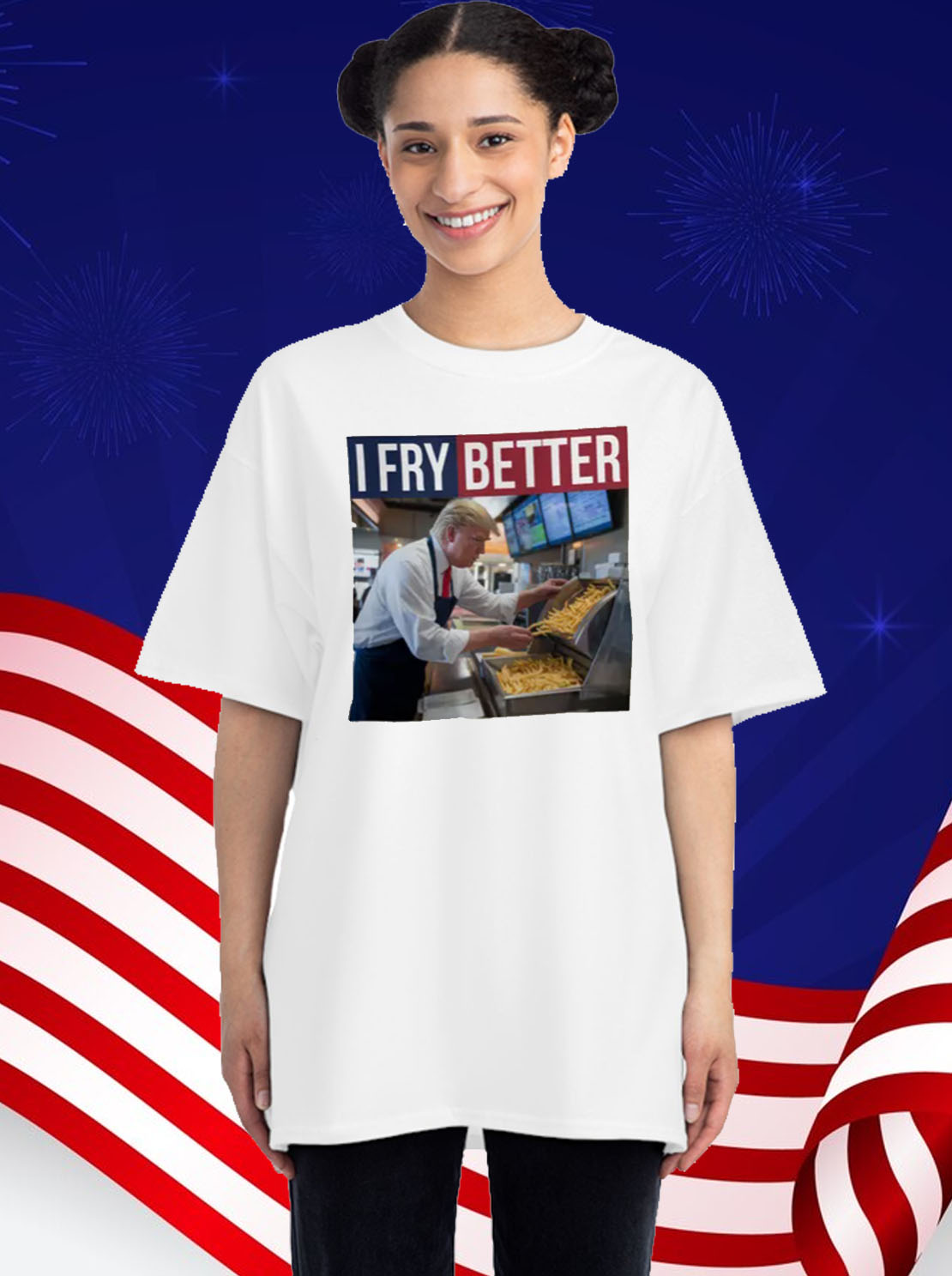 I Fry Better Funny Trump Shirt