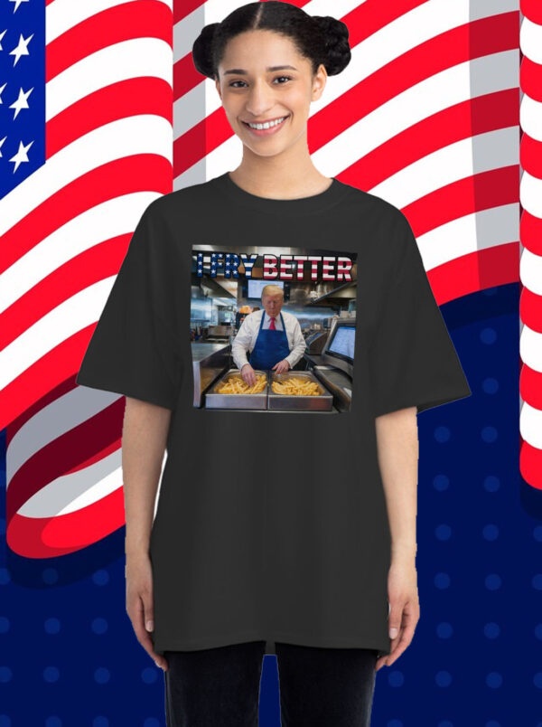 I Fry Better Funny Trump Shirt, USA Flag Trump Fries Shirt