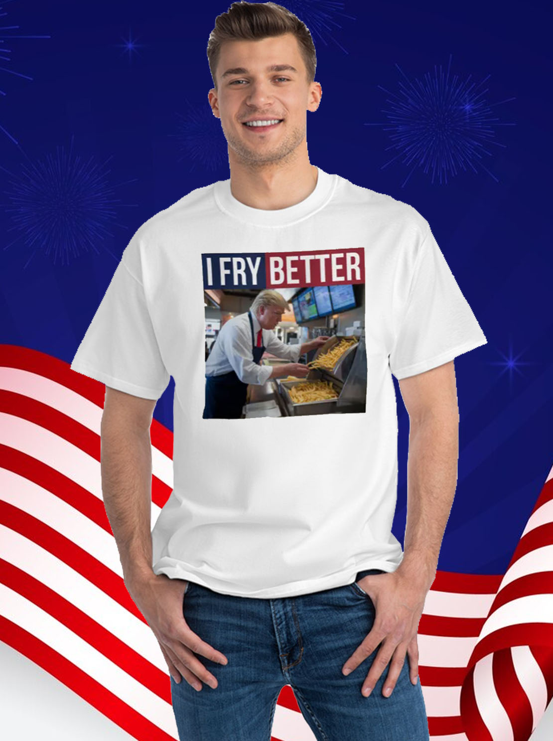 I Fry Better Funny Trump Shirt