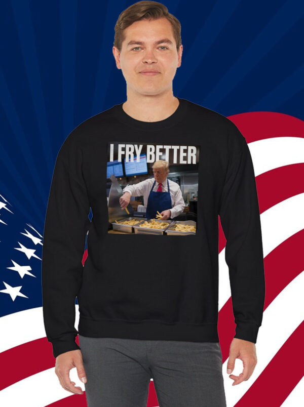 I Fry Better Trump 2024 Shirt