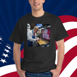 I Fry Better Trump Funny T-Shirt