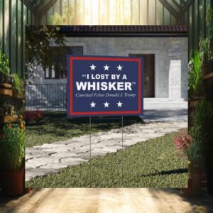 I lost by a Wisker Felon Donald Trump, Vote For Trump Vance Yard Sign