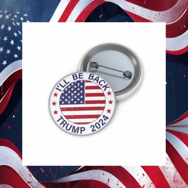 I'll Be Back Trump 2024 Button