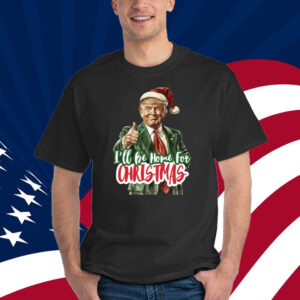 I'll Be Home for Christmas Shirt