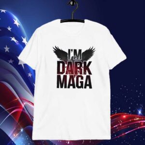 I'm Dark Make America Great Again Shirt