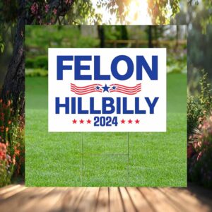 I'm Voting Felon Hillbilly For The President 2024 Yard Sign