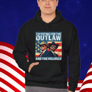 I’m Voting For The Outlaw And The Hillbilly Donald J Trump T-Shirt