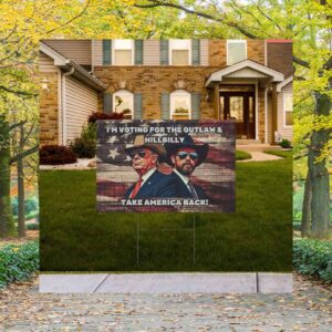 I'm Voting For The Outlaw & Hillbilly Take America Back Yard Sign