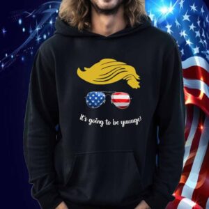 It's Going To Be Yuuuge For Vote Trump T-Shirt